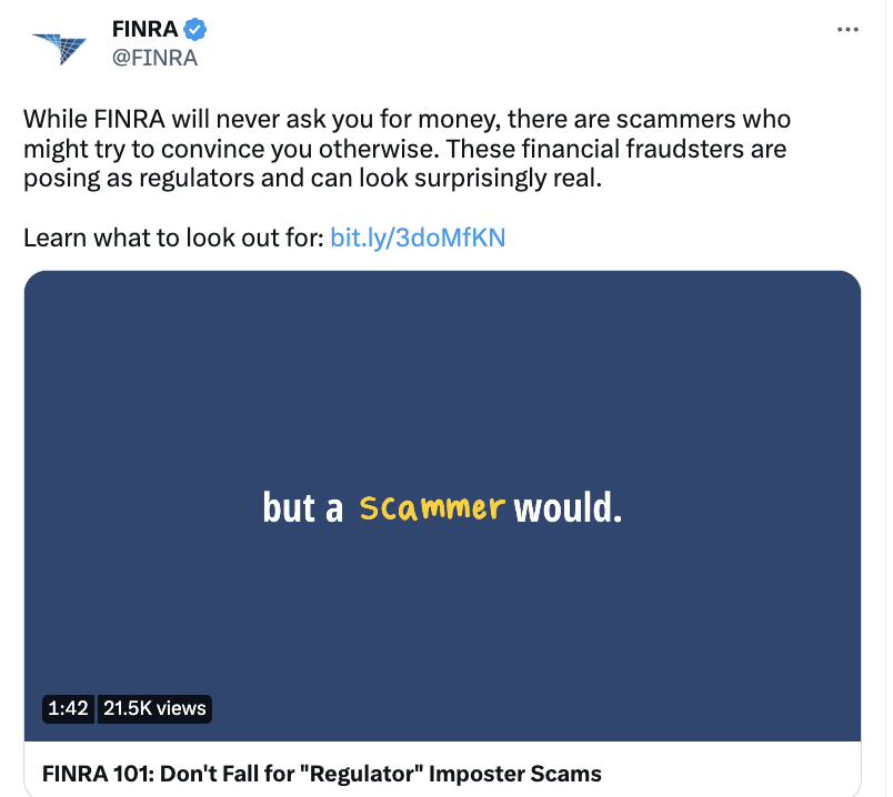 Tweet from FINRA that reads: While FINRA will never ask you for money, there are scammers who might try to convince you otherwise. These financial fraudsters are posing as regulators and can look surprisingly real. 
