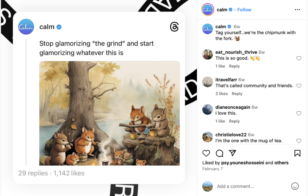 Calm’s instagram page featuring an image of a Threads post that says “Stop glamorizing ‘the grind’ and start glamorizing whatever this is” with an image of forest animals having tea.